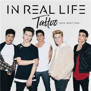 In Real Life - Tattoo (How 'Bout You)
