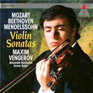 Maxim Vengerov, Mozart / Beethoven / Mendelssohn - Violin Sonatas