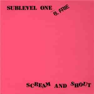 Sublevel One Featuring B. Frie - Scream And Shout