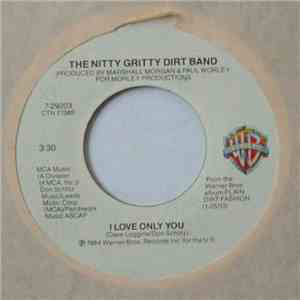 The Nitty Gritty Dirt Band - I Love Only You / Face On The Cutting Room Flo ...