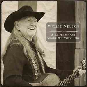 Willie Nelson - Roll Me Up And Smoke Me When I Die