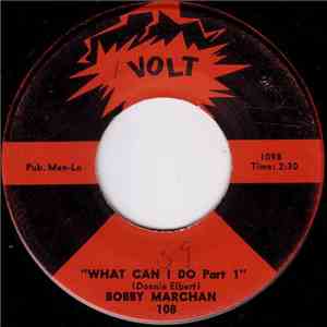 Bobby Marchan - What Can I Do Part I / What Can I Do Part II