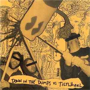 Down In The Dumps vs. Tiltwheel - Down In The Dumps vs. Tiltwheel