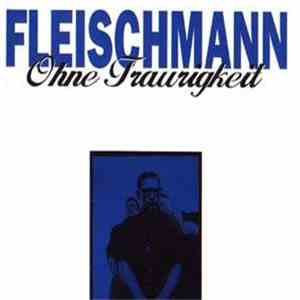 Fleischmann - Ohne Traurigkeit