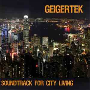 Geigertek - Soundtrack For City Living