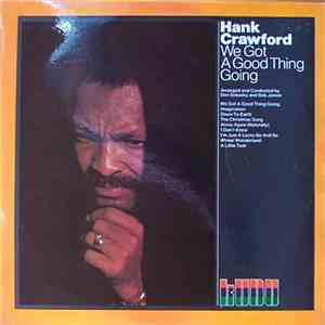 Hank Crawford - We Got A Good Thing Going
