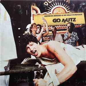Herman Brood & His Wild Romance - Go Nutz