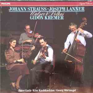 Johann Strauss - Joseph Lanner, Gidon Kremer, Peter Guth, Kim Kashkashian,  ...