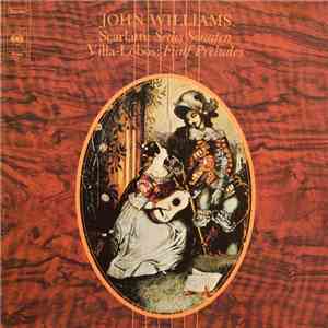 John Williams , Villa Lobos, Scarlatti - Sechs Sonaten / Fünf Preludes
