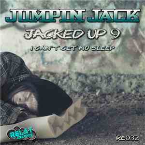Jumpin Jack - Jacked Up 9 (I Can't Get No Sleep)