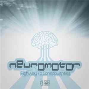 Neuromotor - Highway To Consciousness