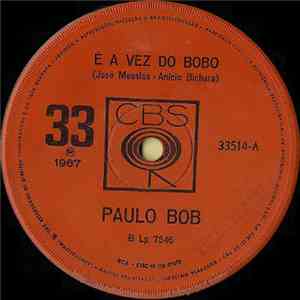Paulo Bob - É A Vez Do Bobo / Quem Diria