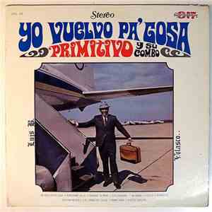 Primitivo Y Su Combo - Yo Vuelvo Pa' Gosa