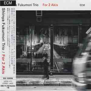 Shinya Fukumori Trio - For 2 Akis