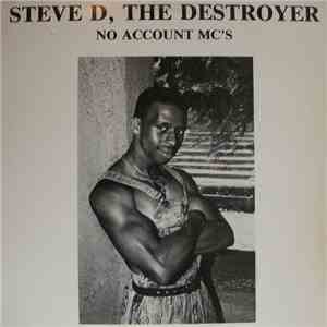 Steve D, The Destroyer - No Account MC's