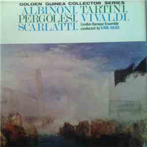 The London Baroque Ensemble Conducted By Karl Haas Play Albinoni, Tartini, Pergolesi, Vivaldi, Scarlatti - Albinoni. Tartini. Pergolesi. Vivaldi. Scarlatti.