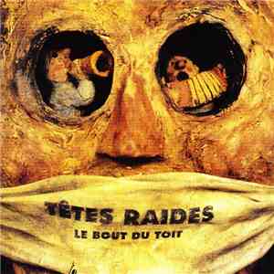 Têtes Raides - Le Bout Du Toit