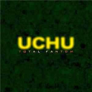 Uchu  - Total Fantom
