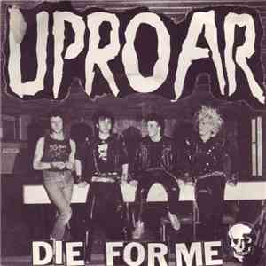 Uproar  - Die For Me