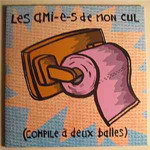 Various - Les Ami-e-s De Mon Cul (Compile À Deux Balles)