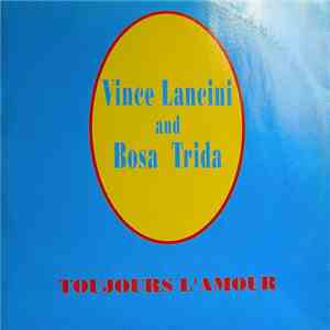 Vince Lancini And Bosa Trida - Toujours L'Amour
