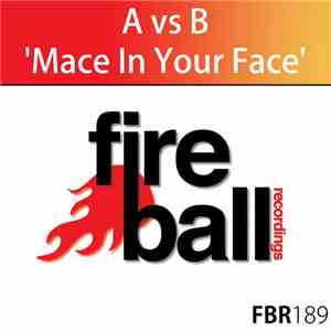 A Vs B - Mace In Your Face