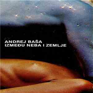 Andrej Baša - Između Neba I Zemlje