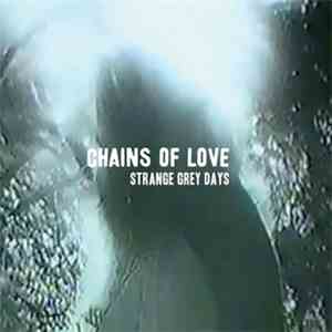 Chains Of Love - Strange Grey Days