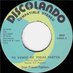 Gian Franco Pagliaro - Yo Vengo De Todas Partes / Por Ti Mujer Amiga Amante