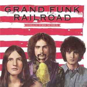 Grand Funk Railroad - Capitol Collectors Series: Grand Funk Railroad