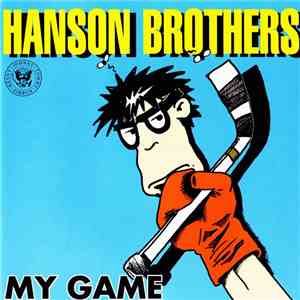 Hanson Brothers - My Game