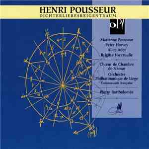 Henri Pousseur - Marianne Pousseur, Peter Harvey, Alice Ader, Brigitte Foccroulle, Choeur de Chambre de Namur, Orchestre Philharmonique De Liège, Pierre Bartholomée - Dichterliebesreigentraum
