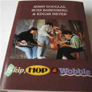 Jerry Douglas, Russ Barenberg & Edgar Meyer - Skip, Hop & Wobble