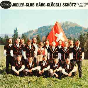Jodler-Club Bärg-Glöggli Schölz - Jodler-Club Bärg-Glöggli Schölz