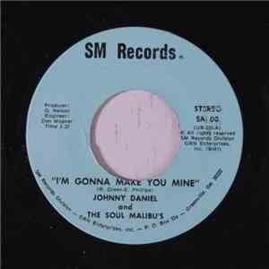 Johnny Daniel And The Soul Malibu's - I'm Gonna Make You Mine / Malibu Them ...