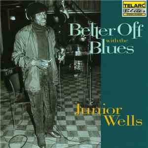 Junior Wells - Better Off With The Blues