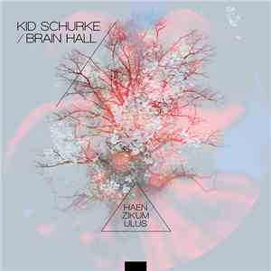 Kid Schurke, Brain Hall - Haen Zikum Ulus