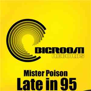 Mister Poison - Late In 95