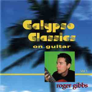Roger Gibbs - Calypso Classics On Guitar Vol 1