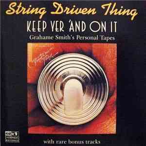 String Driven Thing - Keep Yer 'And On It - Grahame Smith's Personal Tapes