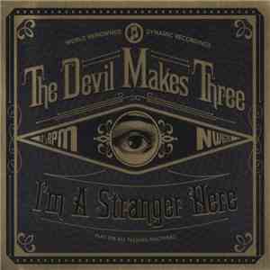 The Devil Makes Three - I'm A Stranger Here