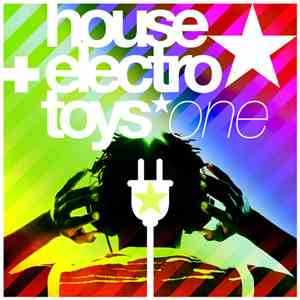 Various - House & Electro Toys Vol. 1 (Mixed By Ray K.)