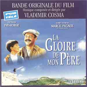 Vladimir Cosma - La Gloire De Mon Père / Le Château De Ma Mère (Bande Originale Du Film)