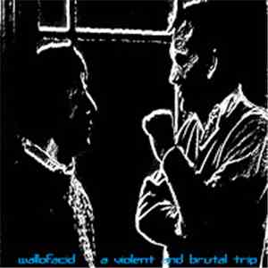 wallofacid - a brutal and violent trip