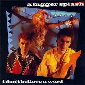 A Bigger Splash  - I Don't Believe A Word