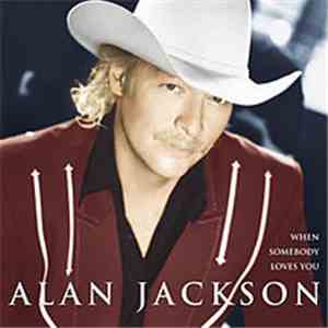 Alan Jackson  - When Somebody Loves You