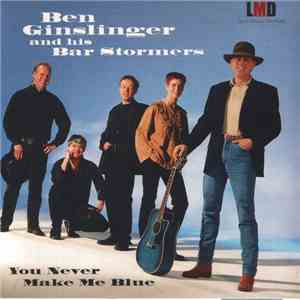 Ben Ginslinger And His Bar Stormers - You Never Make The Blue