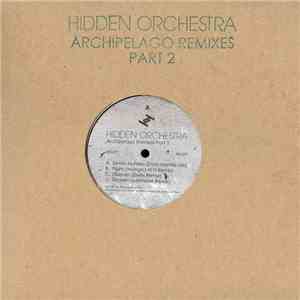 Hidden Orchestra - Archipelago Remixes Part 2