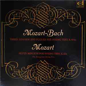 Hungarian String Trio - Mozart-Bach: Three Adagios And Fugues, K404a; Mozar ...
