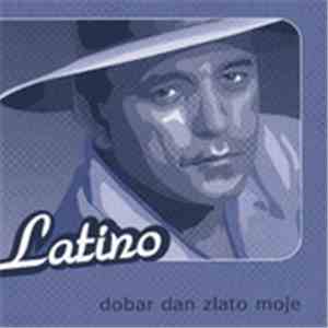 Latino  - Dobar Dan Zlato Moje